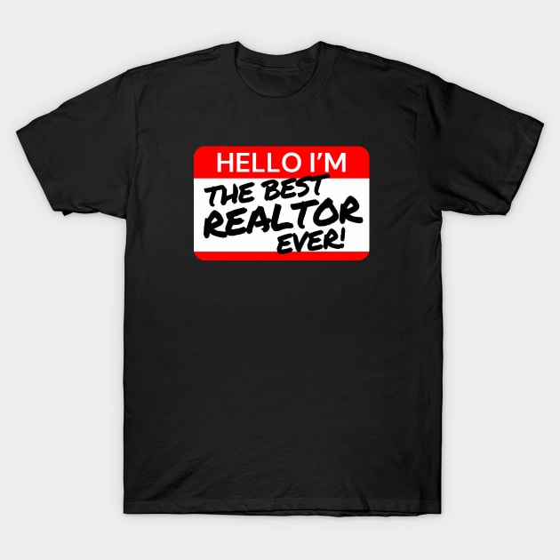 Best Realtor Ever T-Shirt by Real Estate Store